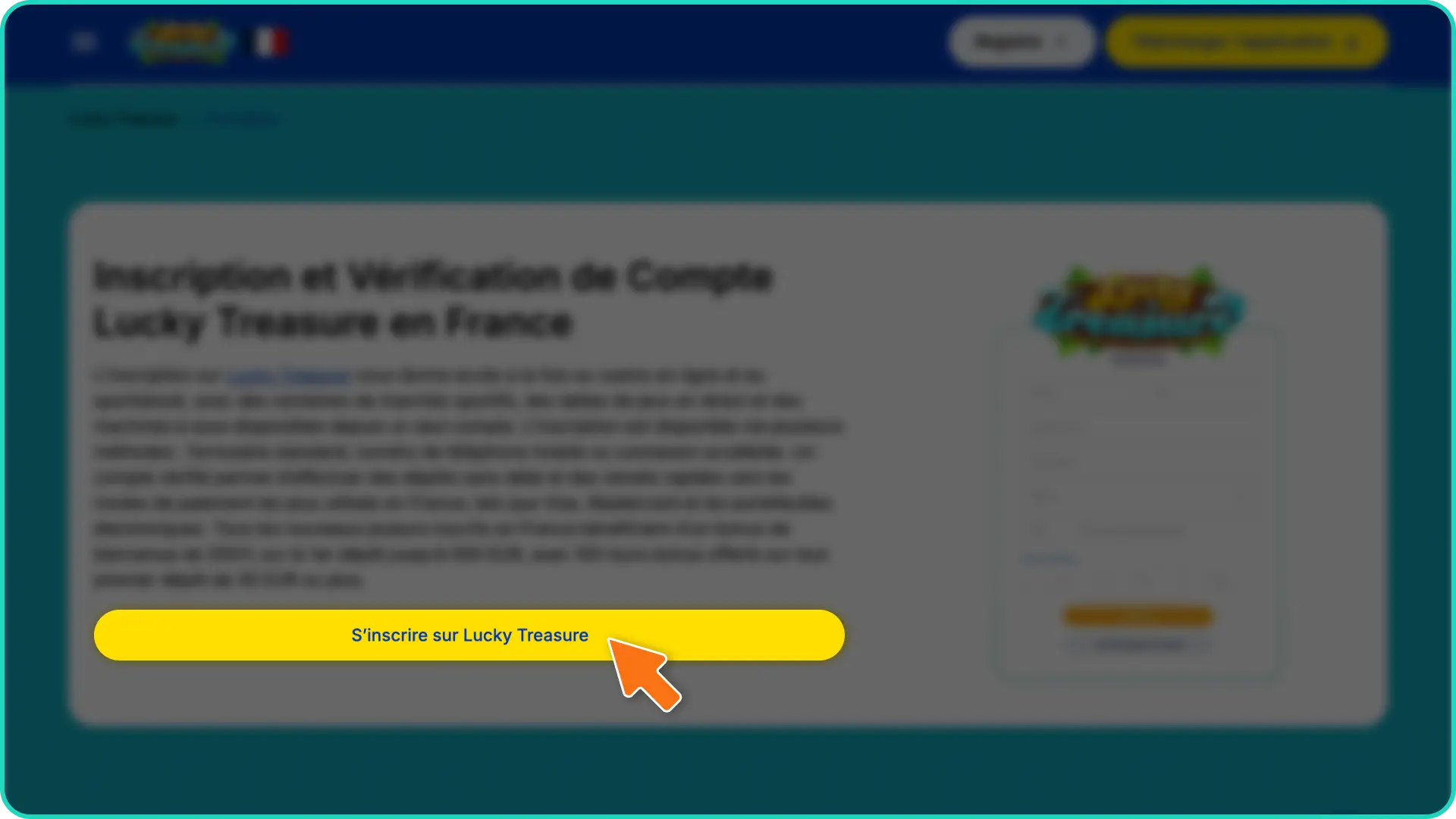 Cliquez sur le bouton d'inscription pour démarrer la création de votre compte Lucky Treasure en France.